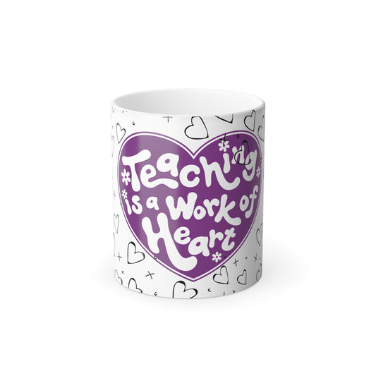 Teaching is a work of heart Color Morphing Mug, 11oz