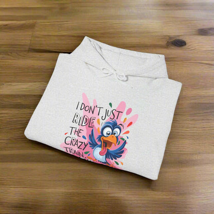Funny Quote Hooded Sweatshirt | "I Don't Just Ride the Crazy Train, I Drive It"