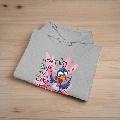 Funny Quote Hooded Sweatshirt | "I Don't Just Ride the Crazy Train, I Drive It"
