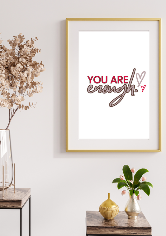 "You Are Enough" Inspirational Quote - Digital Download (4 Sizes)